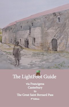 Lightfoot Guide to the Via Francigena Canterbury to The Great Saint Bernard Pass Edition 9