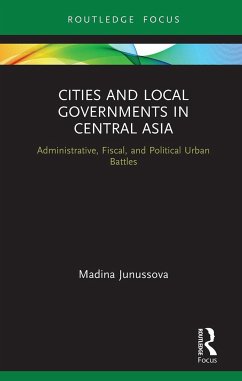 Cities and Local Governments in Central Asia - Junussova, Madina