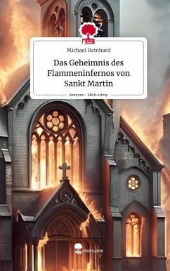 Das Geheimnis des Flammeninfernos von Sankt Martin. Life is a Story - story.one - Reinhard, Michael