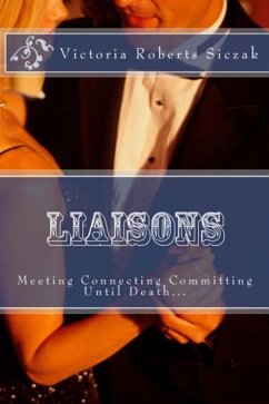 Liaisons: Meeting Connecting Committing (eBook, ePUB) - Siczak, Victoria Roberts