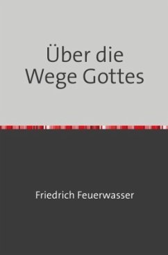 Über die Wege Gottes - Feuerwasser, Friedrich