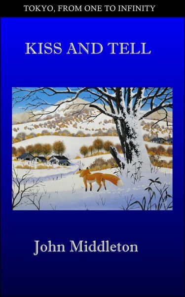 Kiss and Tell (Tokyo, From One to Infinity, #14) (eBook, ePUB) Kiss and Tell (Tokyo, From One to Infinity, #14) (eBook, ePUB)