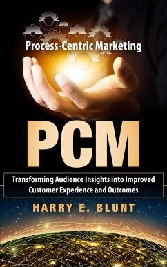 Cover Process-Centric Marketing:Transforming Audience Insights into Improved Customer Experience and Outcomes (eBook, ePUB)