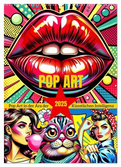 Pop Art - In der Ära der Künstlichen Intelligenz (Wandkalender 2025 DIN A2 hoch), CALVENDO Monatskalender - Calvendo;Warstat, Marco
