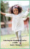 Entering the Kingdom of God as a Child (Devotionals, #4) (eBook, ePUB) Entering the Kingdom of God as a Child (Devotionals, #4) (eBook, ePUB)