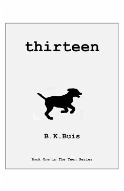 Thirteen (The Teen Series, #1) (eBook, ePUB) - Buis, B K