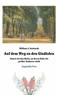 Auf dem Weg zu den Gladiolen - Gerhards, William J.