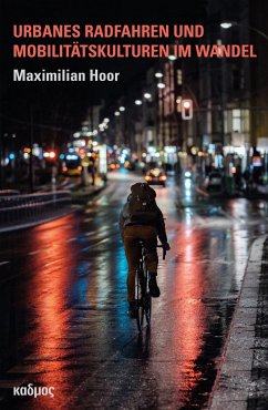 Urbanes Radfahren und Mobilitätskulturen im Wandel - Hoor, Maximilian