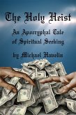 The Holy Heist - An Apocryphal Tale of Spiritual Seeking (eBook, ePUB)