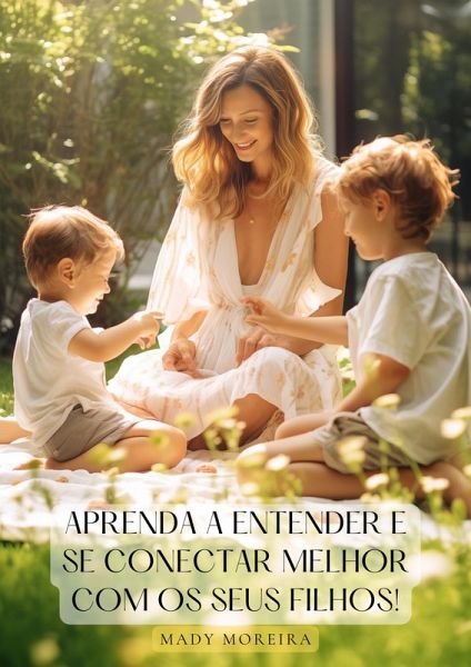 Aprenda a Entender e se Conectar Melhor com Seus Filhos (eBook, ePUB)
