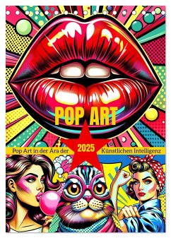 Pop Art - In der Ära der Künstlichen Intelligenz (Tischkalender 2025 DIN A5 hoch), CALVENDO Monatskalender