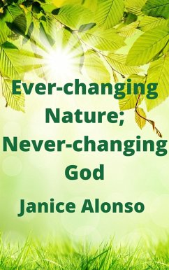 Ever-changing Nature; Never-changing God (Devotionals, #78) (eBook, ePUB) - Alonso, Janice