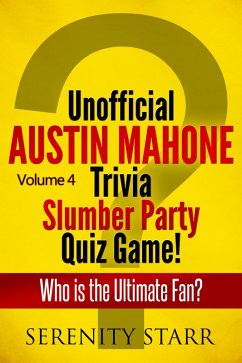 Unofficial Austin Mahone Trivia Slumber Party Quiz Game Volume 4 (eBook, ePUB) - Starr, Serenity