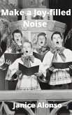 Make a Joy-filled Noise (Devotionals, #52) (eBook, ePUB) Make a Joy-filled Noise (Devotionals, #52) (eBook, ePUB)