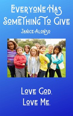 Cover Everyone Has Something to Give (Love God. Love Me., #3) (eBook, ePUB)