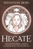 Hecate: The Ancient Greek Goddess of Witchcraft and Mythology (eBook, ePUB)