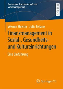 Finanzmanagement in Sozial-, Gesundheits- und Kultureinrichtungen (eBook, PDF) - Heister, Werner; Tiskens, Julia