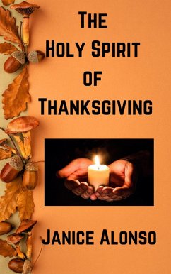 The Holy Spirit of Thanksgiving (Devotionals, #108) (eBook, ePUB) - Alonso, Janice