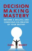 Decision Making Mastery (eBook, ePUB) Decision Making Mastery (eBook, ePUB)