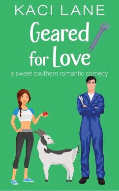 Geared for Love: A Sweet Southern Romantic Comedy (Bama Boys Sweet RomCom, #5) (eBook, ePUB) - Lane, Kaci