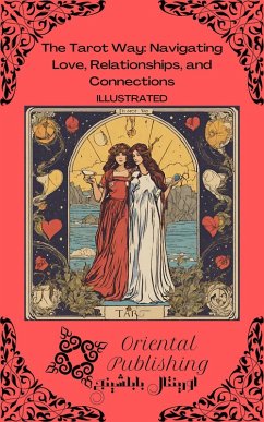 The Tarot Way Navigating Love, Relationships, and Connections (eBook, ePUB) - Publishing, Oriental