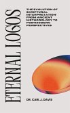 Eternal Logos: The Evolution of Scriptural Interpretation: From Ancient Methodology to Postmodern Perspectives (eBook, ePUB)