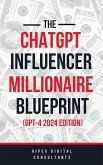 The ChatGPT Online Influencer Millionaire Blueprint GPT4 2024 Edition (ChatGPT Millionaire Blueprint, #5) (eBook, ePUB)