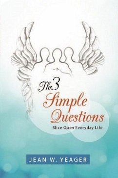 Th3 Simple Questions: Slice Open Everyday Life (eBook, ePUB) - Yeager, Jean W.