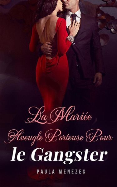 La Mariée Aveugle Porteuse pour le Gangster (eBook, ePUB) La Mariée Aveugle Porteuse pour le Gangster (eBook, ePUB)