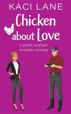Chicken about Love: A Sweet Southern Romantic Comedy (Bama Boys Sweet RomCom, #2) (eBook, ePUB)