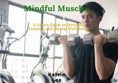 Cover Mindful Muscles: A Teen's Guide to Strength Training and Mental Well-being (eBook, ePUB)