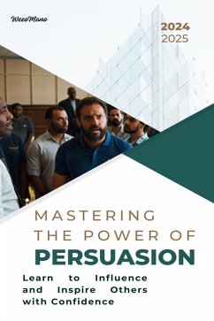 Mastering the Power of Persuasion (eBook, ePUB) - weeoMano