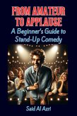 From Amateur to Applause: A Beginner's Guide to Stand-Up Comedy (Life, Hobbies, and Careers Series, #1) (eBook, ePUB)