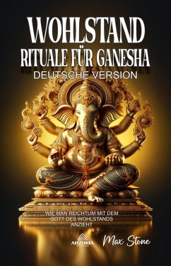 Wohlstand Rituale für Ganesha (eBook, ePUB) - Stone, Max