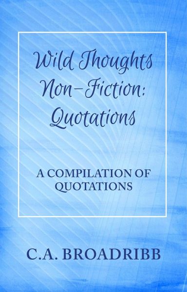 Wild Thoughts Non-Fiction: Quotations (eBook, ePUB) Wild Thoughts Non-Fiction: Quotations (eBook, ePUB)