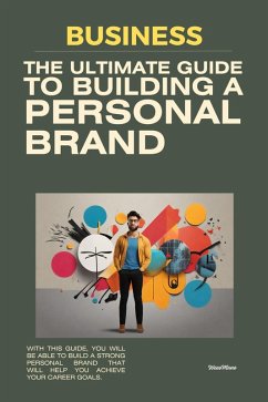 The Ultimate Guide to Building a Personal Brand (eBook, ePUB) - weeoMano