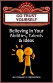 Go Trust Yourself - Believe In Your Abilities, Talents & Ideas (Write A Book A Week Challenge, #15) (eBook, ePUB)