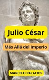 Julio César : Más allá del Imperio (eBook, ePUB)