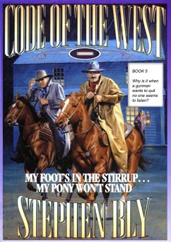 My Foot's in the Stirrup ... My Pony Won't Stand (Code of the West, #5) (eBook, ePUB) - Bly, Stephen