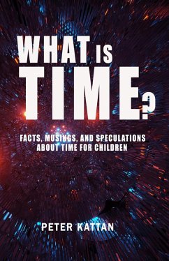 What is Time? Facts, Musings, and Speculations About Time for Children (eBook, ePUB)