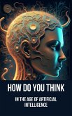 How to Think in the Age of Artificial Intelligence (eBook, ePUB)