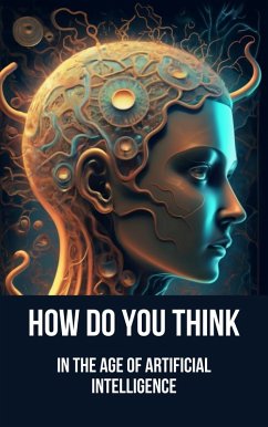 How to Think in the Age of Artificial Intelligence (eBook, ePUB) - Nazir, Abdulrahman