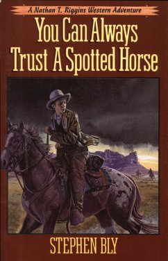 You Can Always Trust A Spotted Horse (The Nathan T. Riggins Western Adventure, #3) (eBook, ePUB) - Bly, Stephen