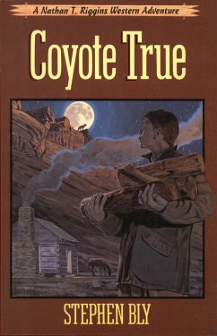 Coyote True (The Nathan T. Riggins Western Adventure, #2) (eBook, ePUB) - Bly, Stephen