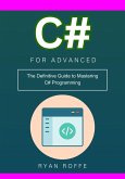 C# for Advanced: The Definitive Guide to Mastering C# Programming (eBook, ePUB)