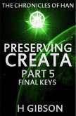 Chronicles of Han: Preserving Creata: Part 5 Final Keys (The Chronicles of Han, #5) (eBook, ePUB)