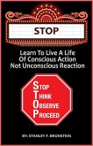 Stop - Learn To Live A Life Of Conscious Action, Not Unconscious Reaction (Write A Book A Week Challenge, #8) (eBook, ePUB)