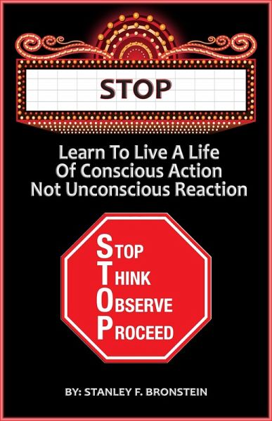 Stop - Learn To Live A Life Of Conscious Action, Not Unconscious Reaction (Write A Book A Week Challenge, #8) (eBook, ePUB) Stop - Learn To Live A Life Of Conscious Action, Not Unconscious Reaction (Write A Book A Week Challenge, #8) (eBook, ePUB)