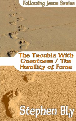 The Trouble With Greatness / The Humility of Fame (Following Jesus, #9) (eBook, ePUB) - Bly, Stephen