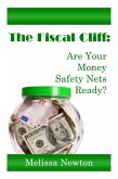 The Fiscal Cliff: Are Your Money Safety Nets Ready? (eBook, ePUB)